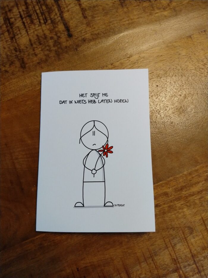 het spijt me dat ik niets heb laten horen